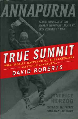 
Annapurna First Ascent - Maurice Herzog On Annapurna Summit June 3, 1950 - True Summit: What Really Happened On The Legendary Ascent Of Annapurna book cover
